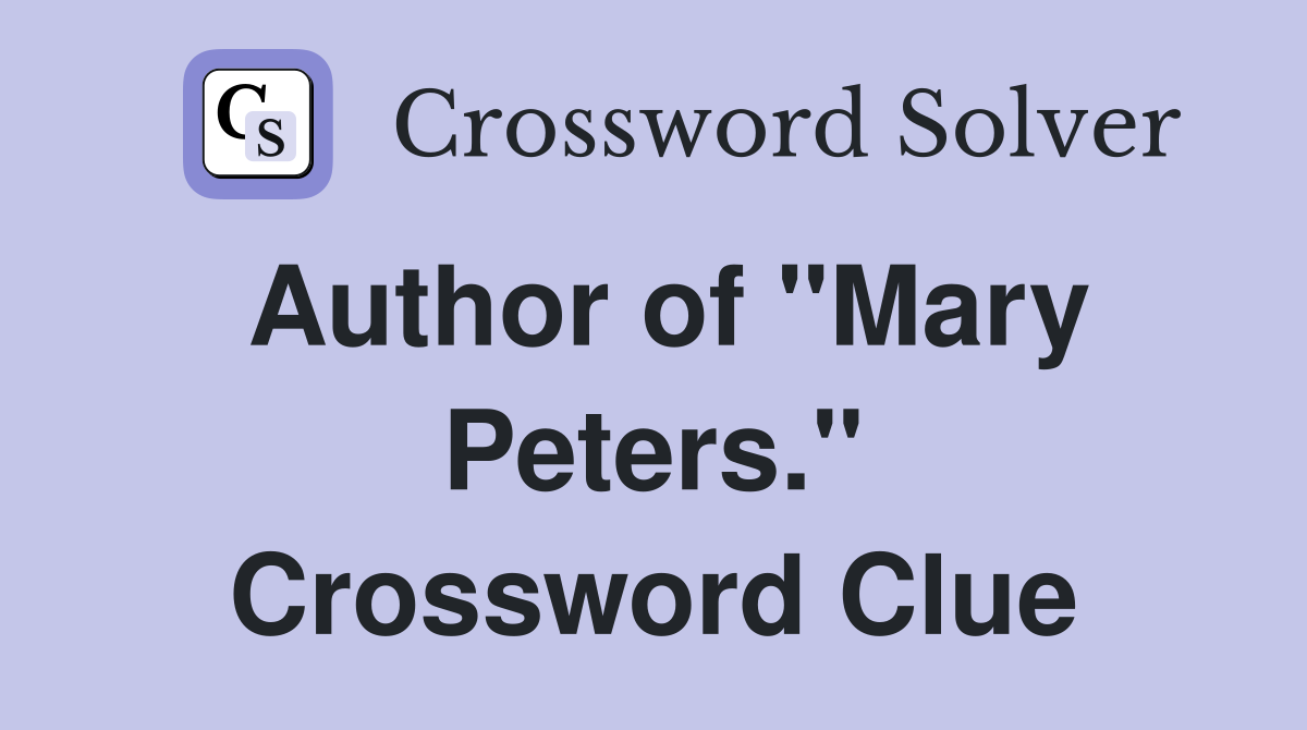 Author of "Mary Peters." Crossword Clue