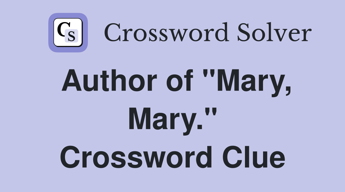 Author of "Mary, Mary." Crossword Clue