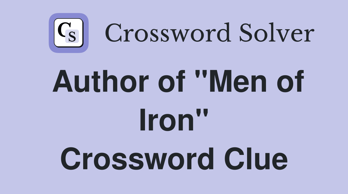 Author of "Men of Iron" Crossword Clue