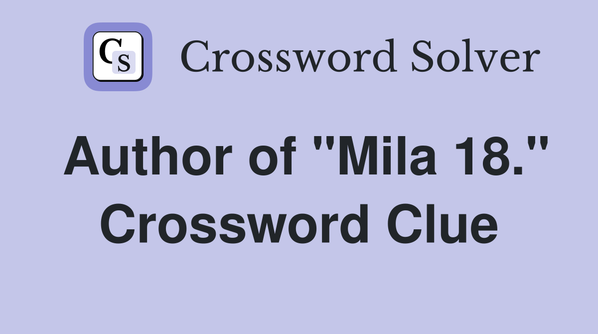 Author of "Mila 18." Crossword Clue