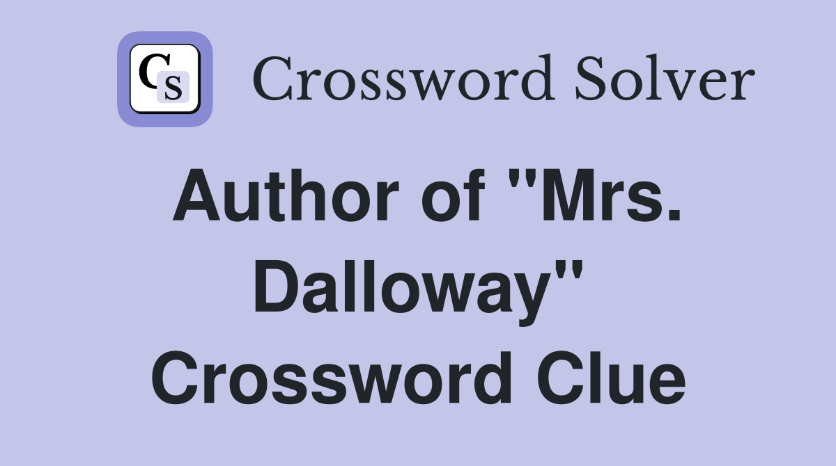 Author of "Mrs. Dalloway" Crossword Clue