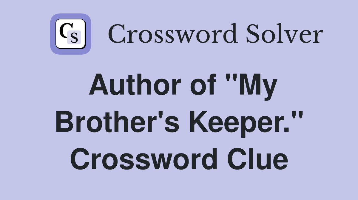 Author of "My Brother's Keeper." Crossword Clue