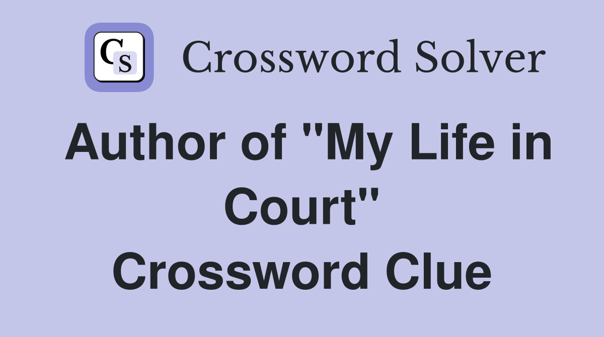 Author of "My Life in Court" Crossword Clue