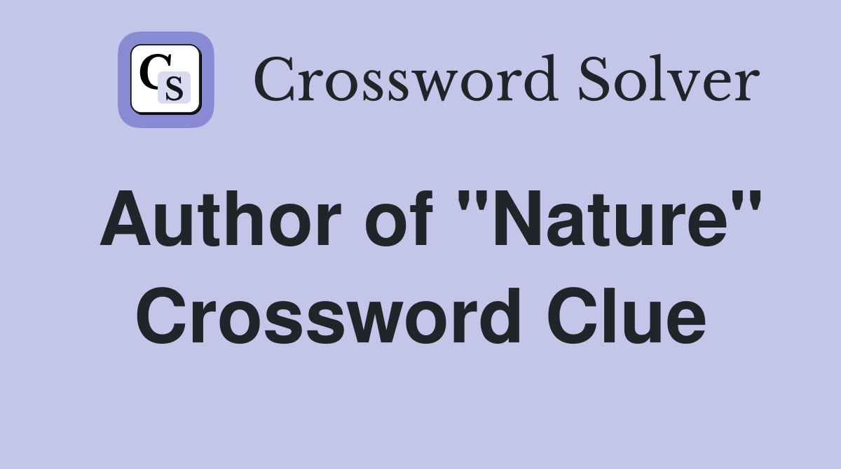 Author of "Nature" Crossword Clue