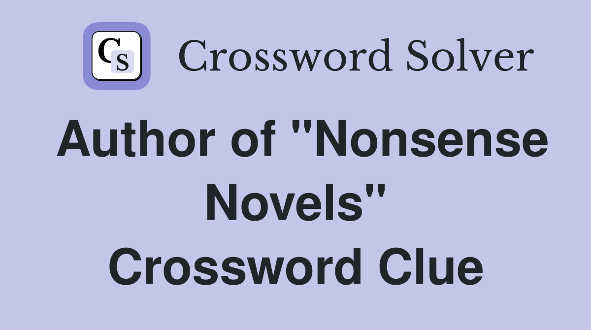 Author of "Nonsense Novels" Crossword Clue