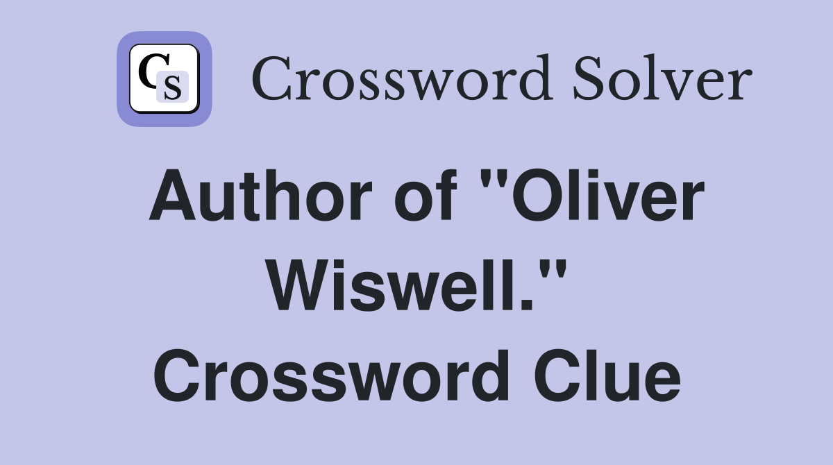 Author of "Oliver Wiswell." Crossword Clue