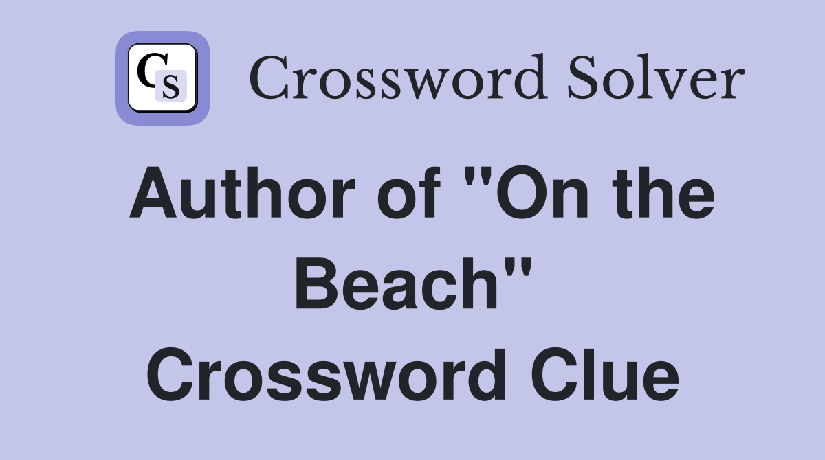 Author of "On the Beach" Crossword Clue