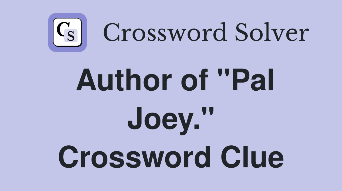 Author of "Pal Joey." Crossword Clue