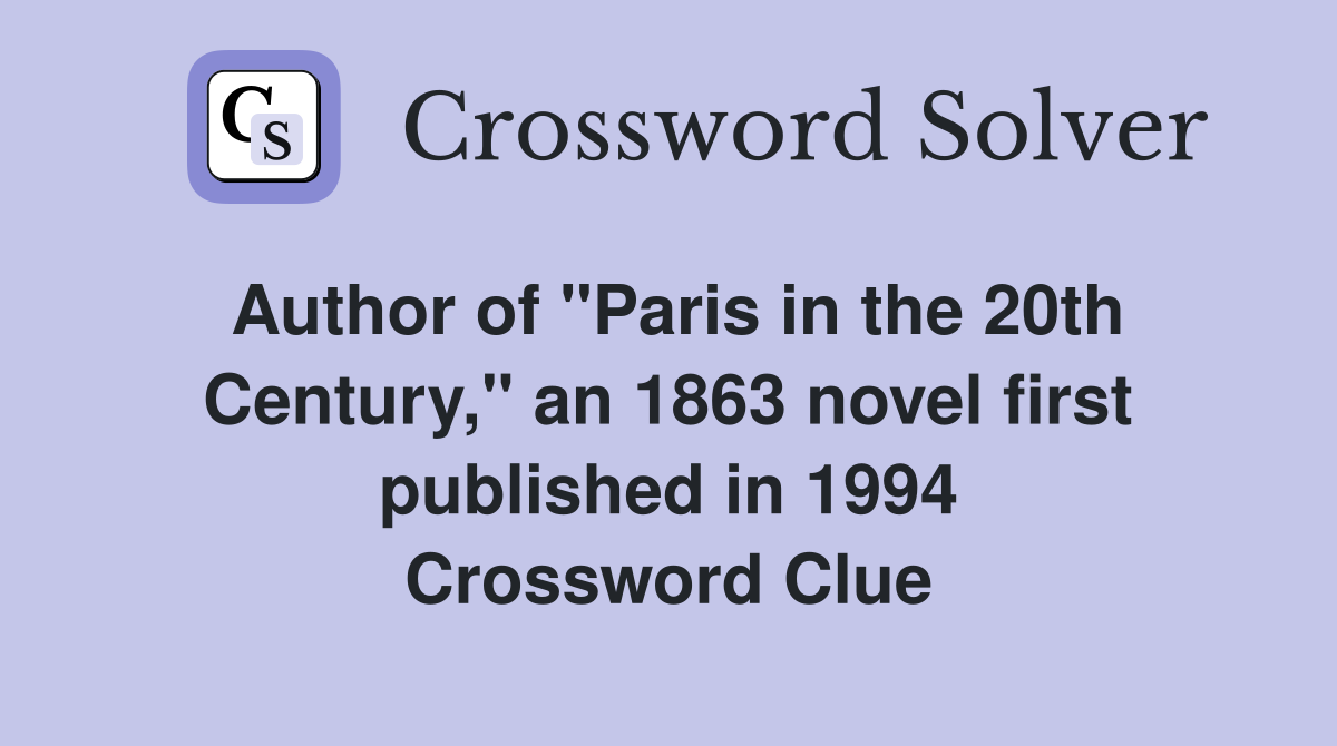 Author of "Paris in the 20th Century," an 1863 novel first published in 1994 Crossword Clue