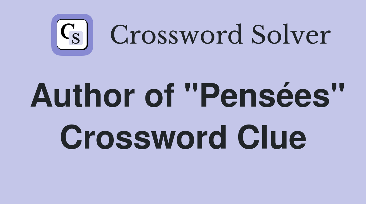 Author of "Pensées" Crossword Clue
