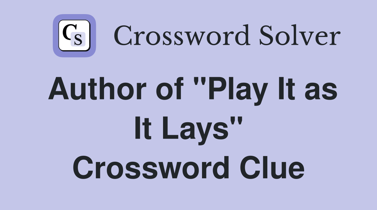 Author of "Play It as It Lays" Crossword Clue