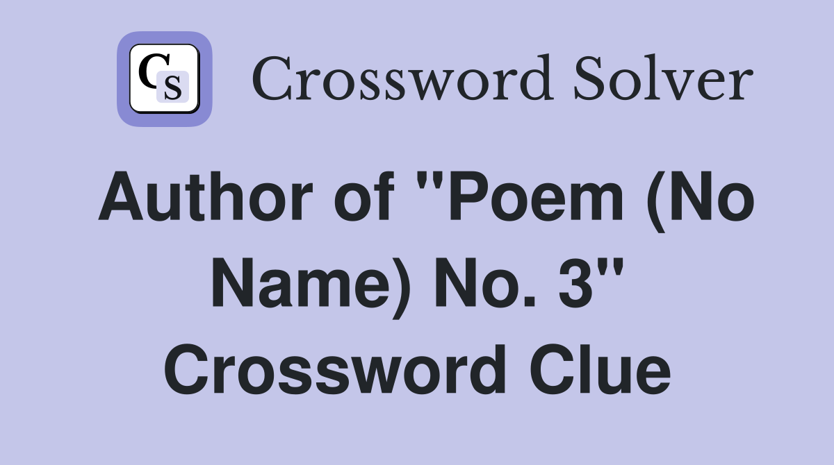 Author of "Poem (No Name) No. 3" Crossword Clue