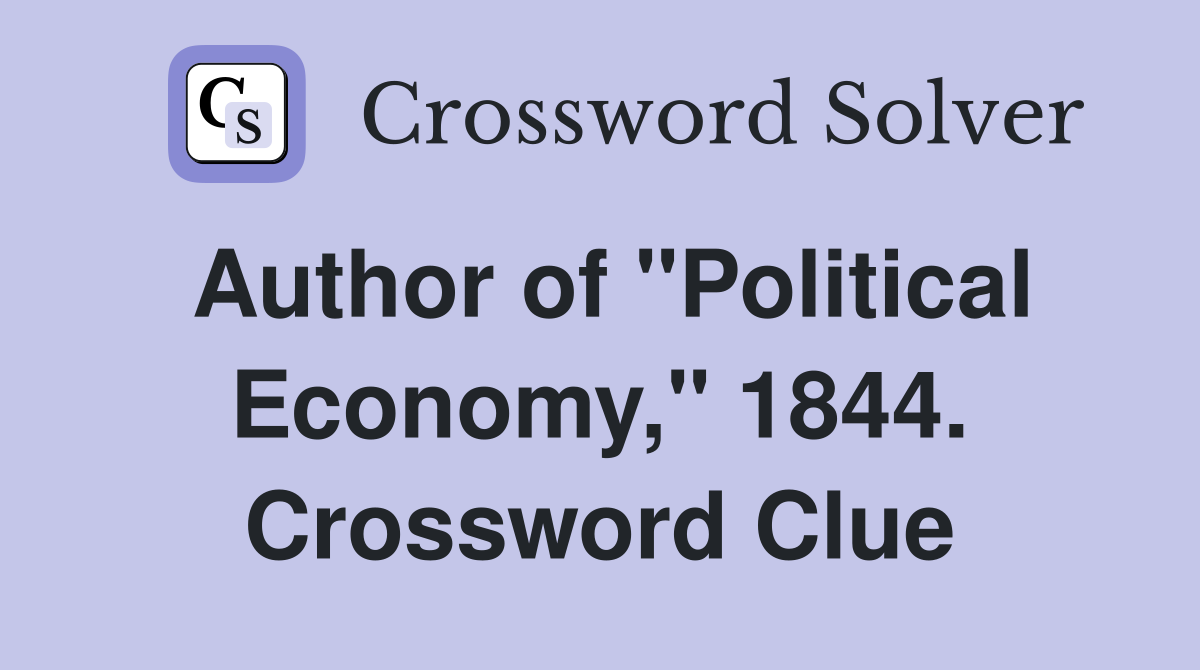 Author of "Political Economy," 1844. Crossword Clue