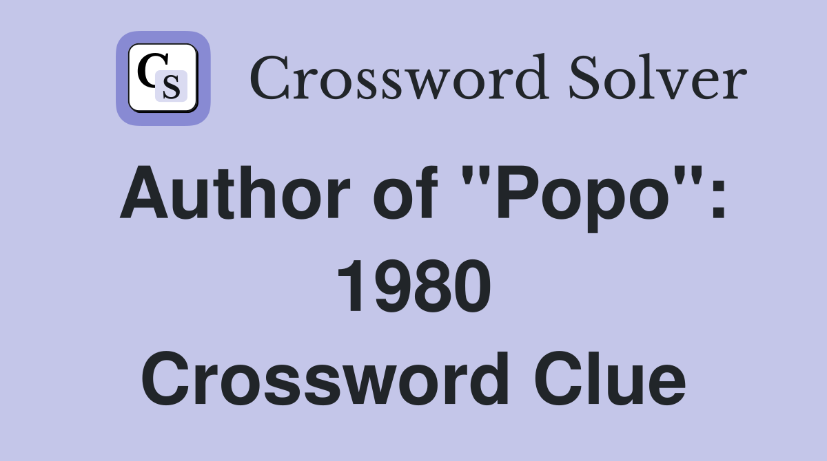 Author of "Popo": 1980 Crossword Clue