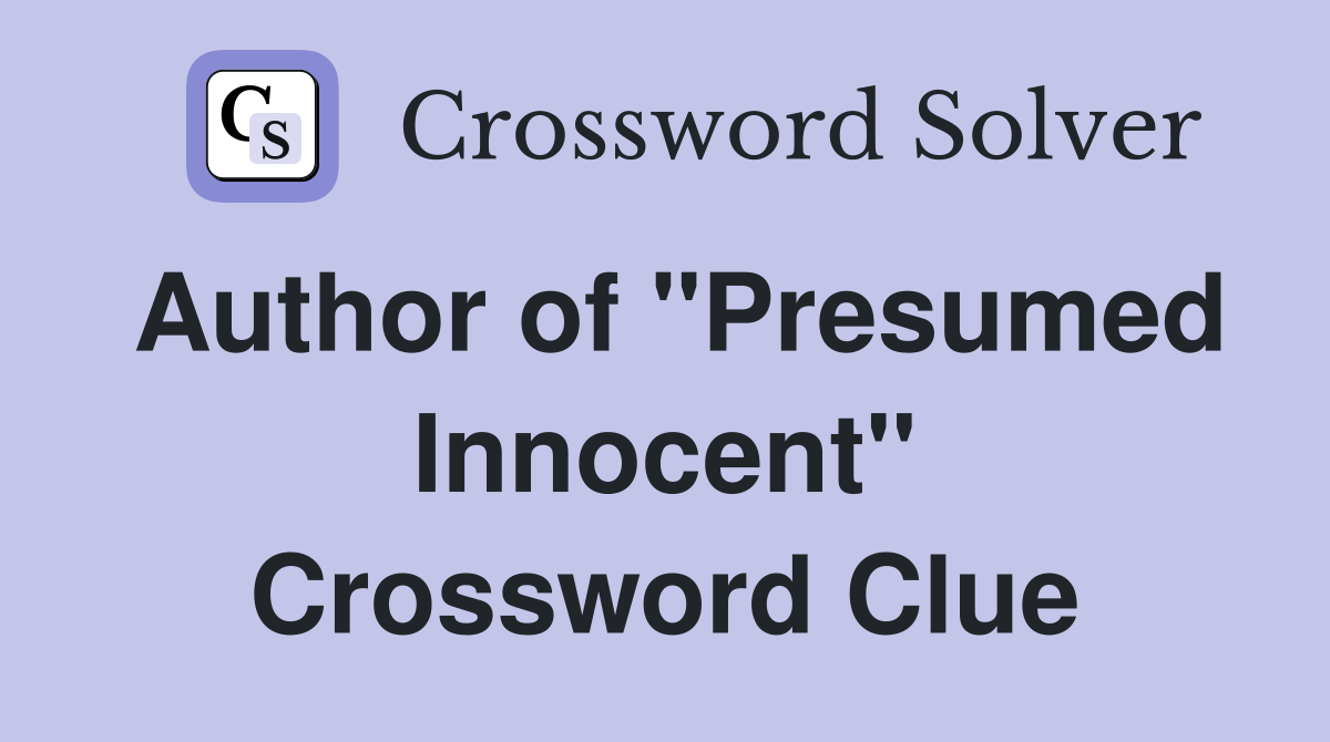 Author of "Presumed Innocent" Crossword Clue