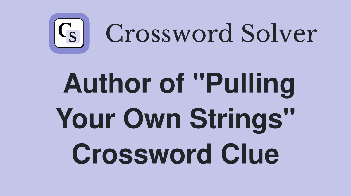 Author of "Pulling Your Own Strings" Crossword Clue