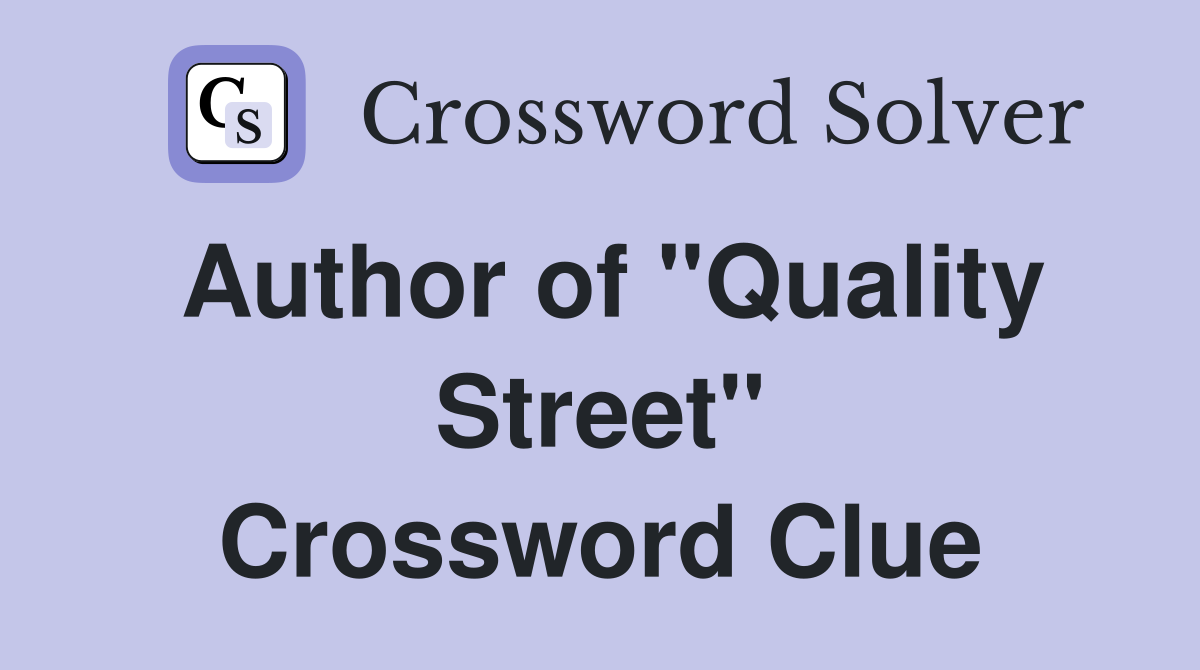 Author of "Quality Street" Crossword Clue