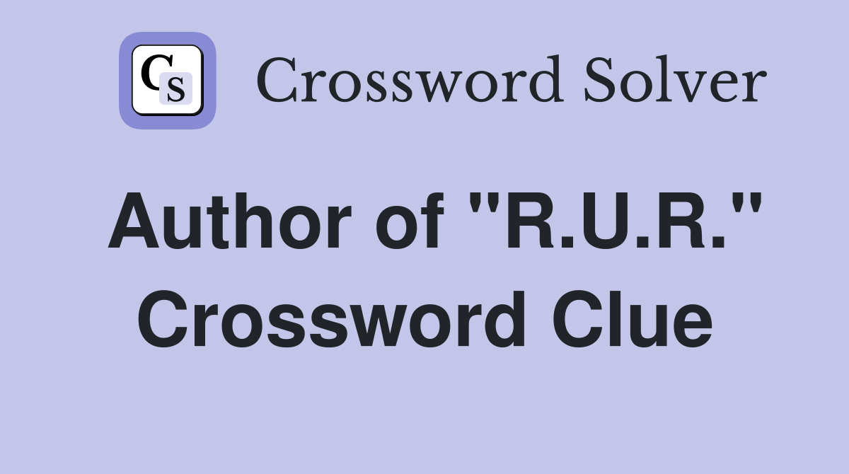 Author of "R.U.R." Crossword Clue