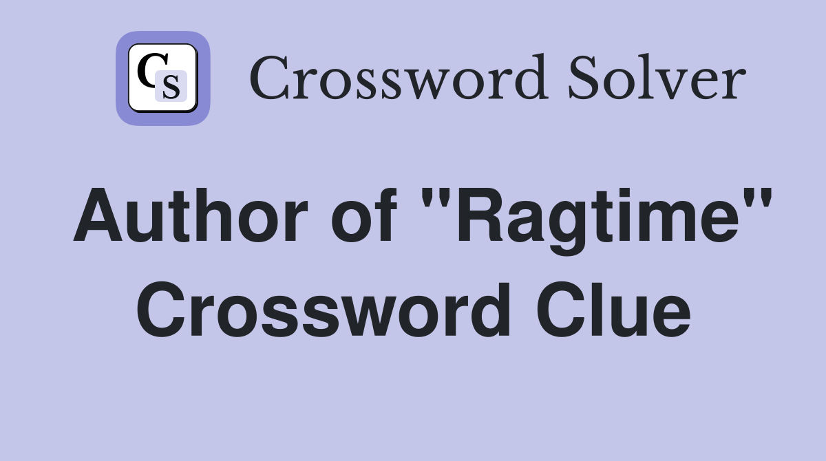 Author of "Ragtime" Crossword Clue