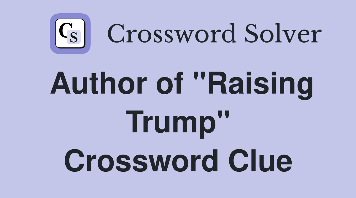 Author of "Raising Trump" Crossword Clue