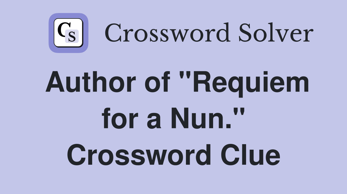 Author of "Requiem for a Nun." Crossword Clue