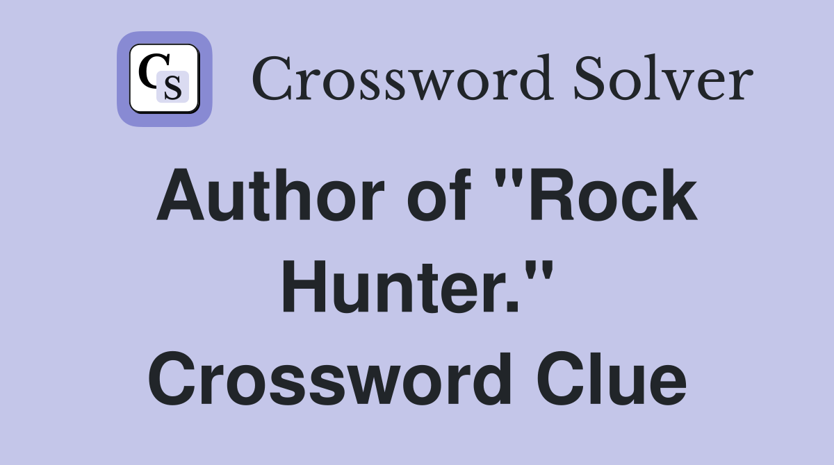Author of "Rock Hunter." Crossword Clue