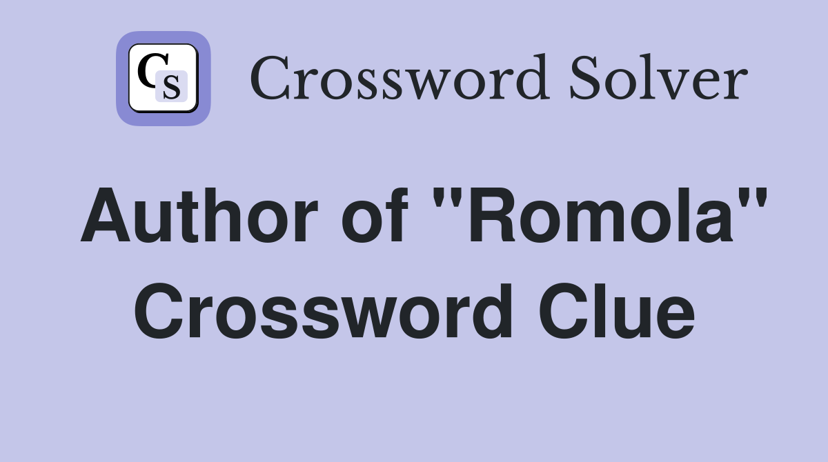 Author of "Romola" Crossword Clue