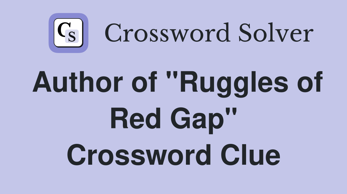 Author of "Ruggles of Red Gap" Crossword Clue