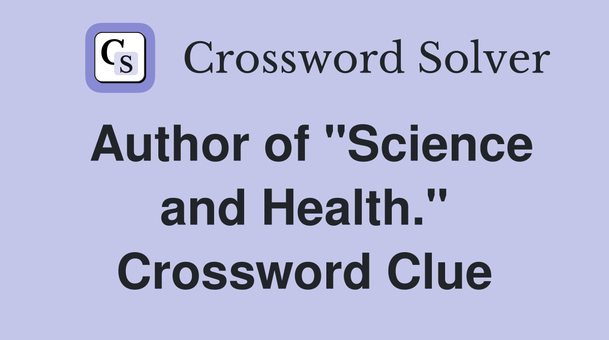 Author of "Science and Health." Crossword Clue