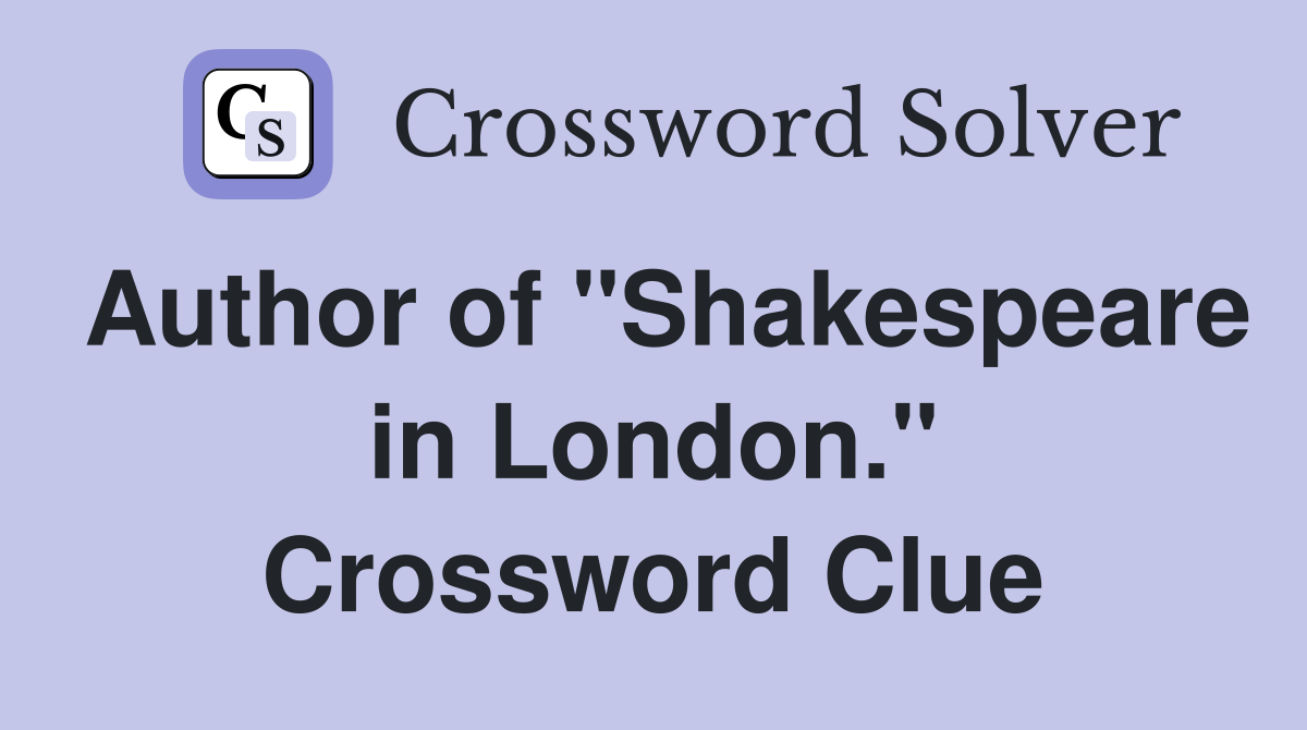 Author of "Shakespeare in London." Crossword Clue