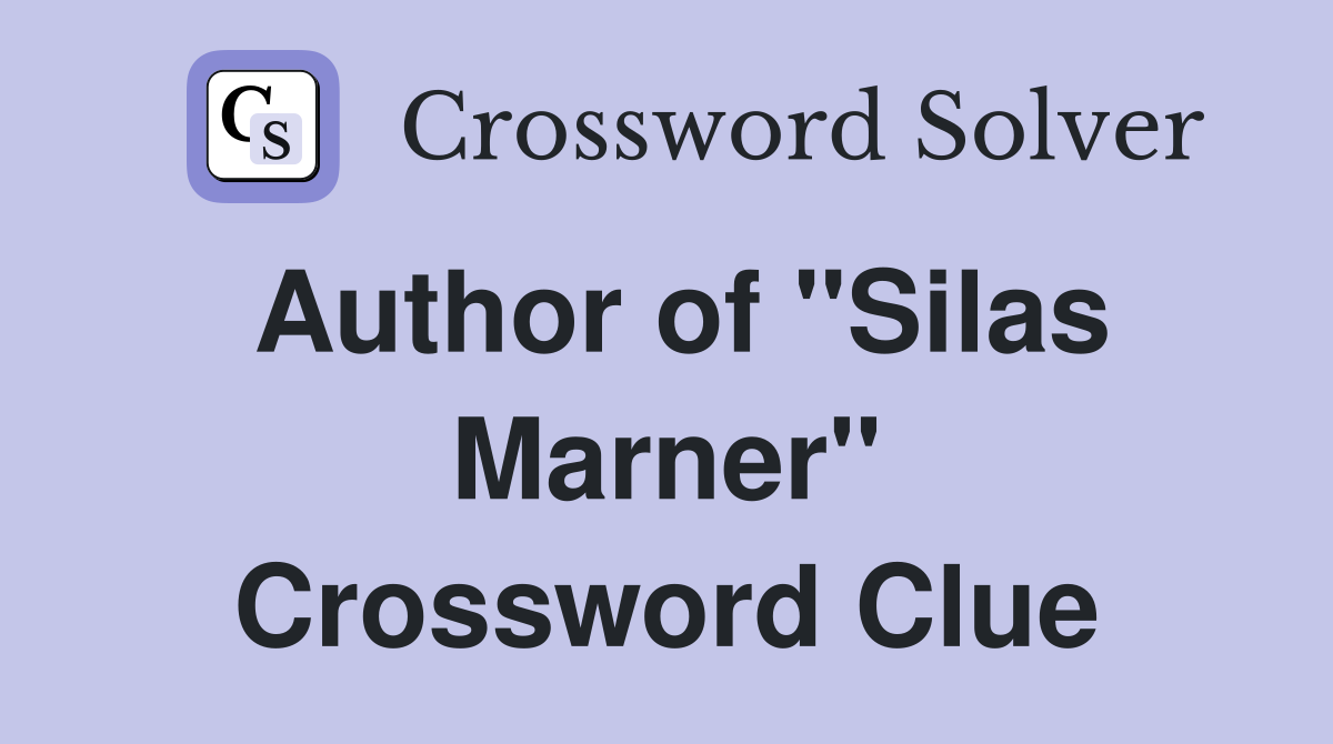 Author of "Silas Marner" Crossword Clue