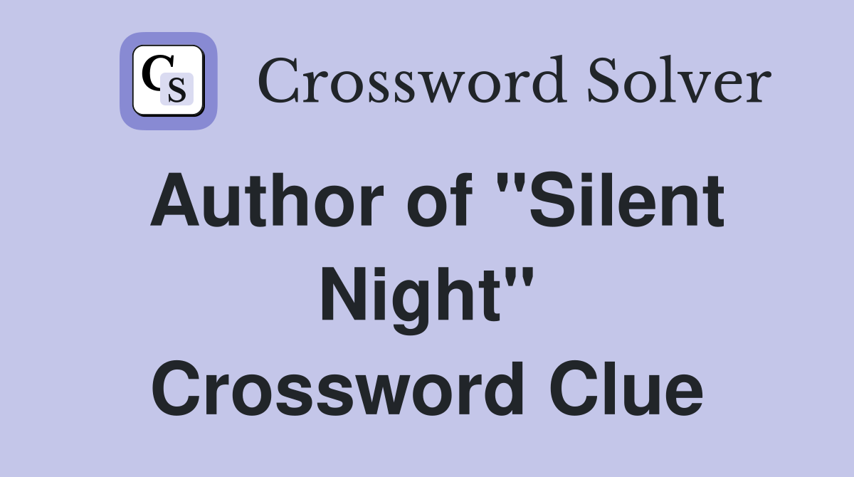 Author of "Silent Night" Crossword Clue