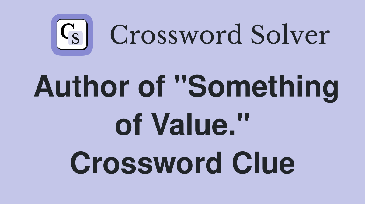Author of "Something of Value." Crossword Clue