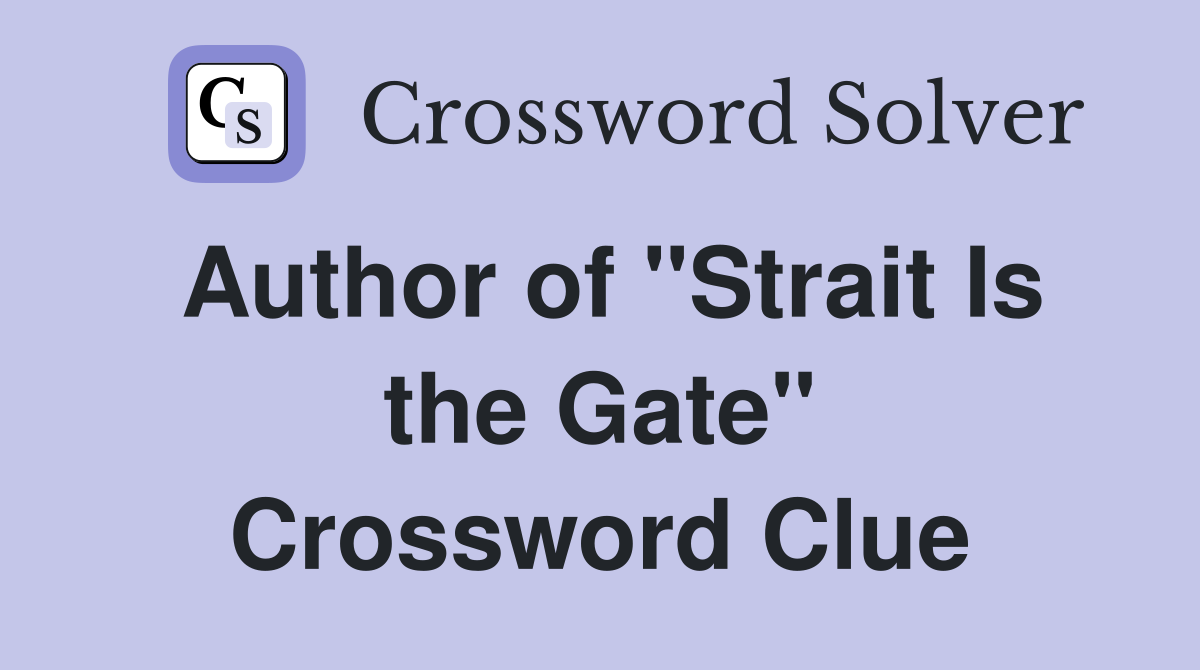 Author of "Strait Is the Gate" Crossword Clue