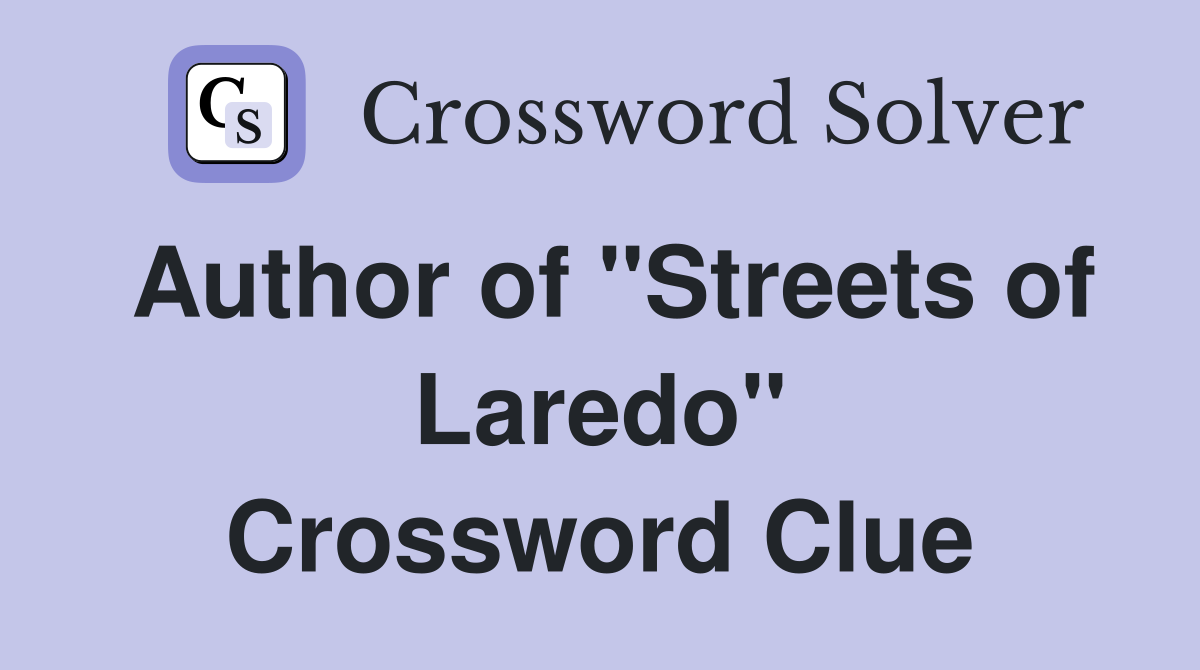 Author of "Streets of Laredo" Crossword Clue