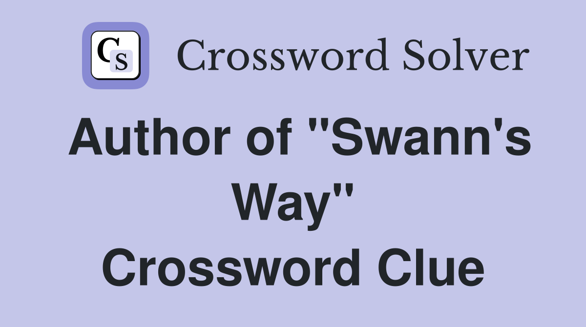 Author of "Swann's Way" Crossword Clue