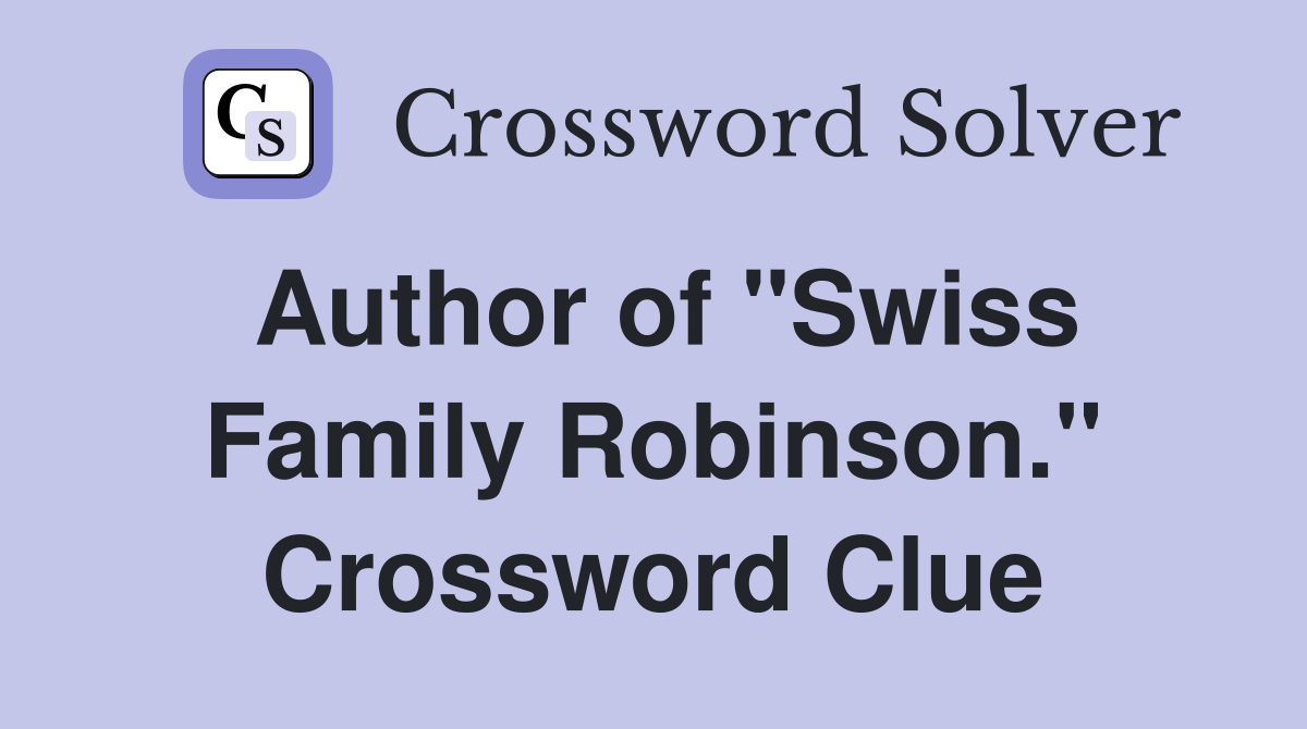 Author of "Swiss Family Robinson." Crossword Clue