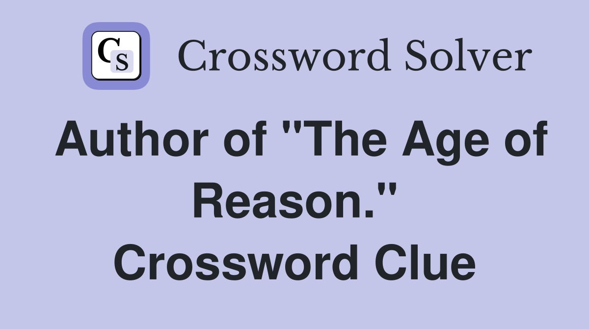 Author of "The Age of Reason." Crossword Clue