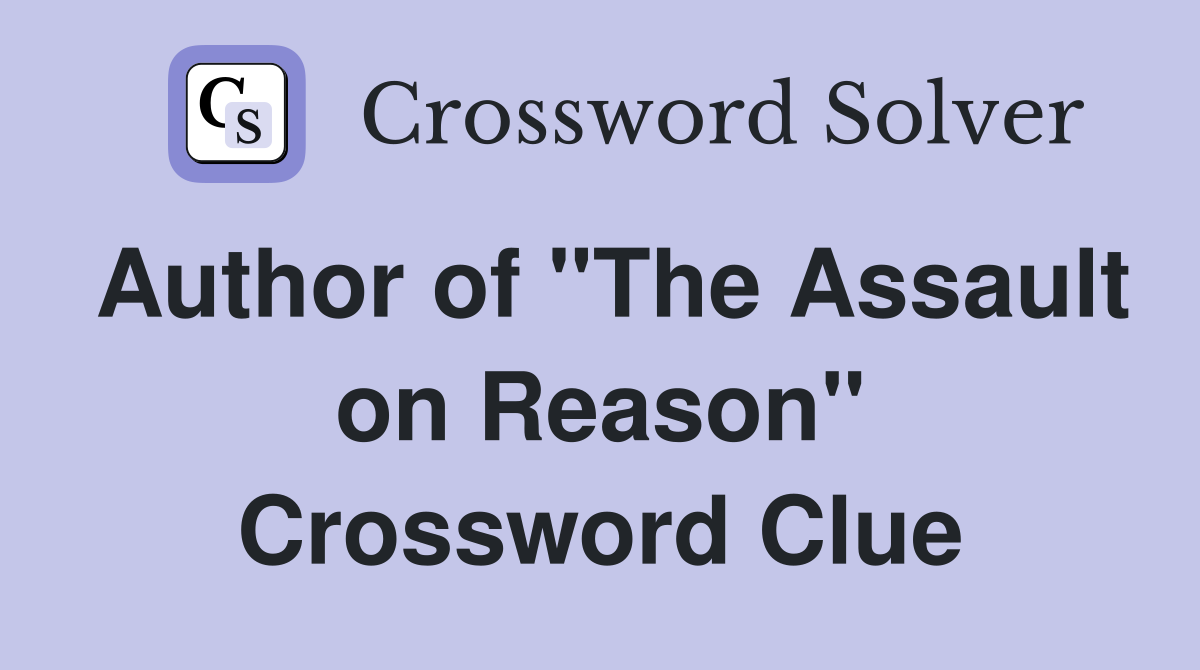 Author of "The Assault on Reason" Crossword Clue