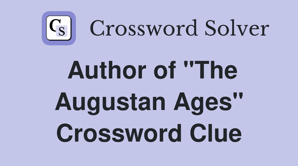 Author of "The Augustan Ages" Crossword Clue