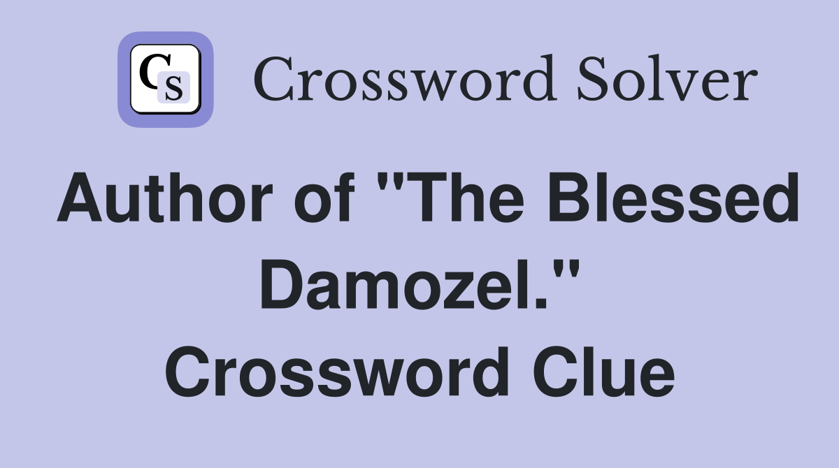 Author of "The Blessed Damozel." Crossword Clue