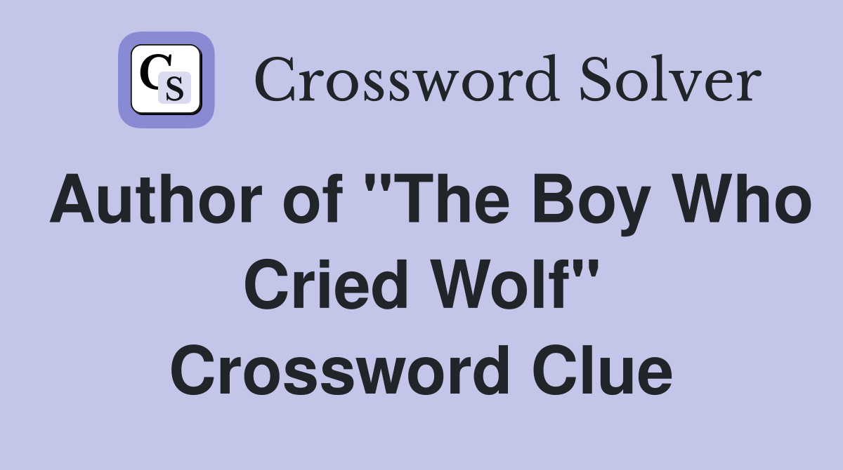Author of "The Boy Who Cried Wolf" Crossword Clue