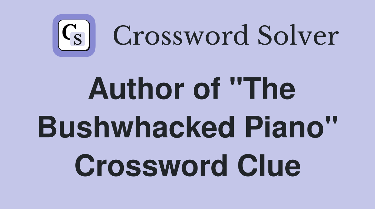 Author of "The Bushwhacked Piano" Crossword Clue