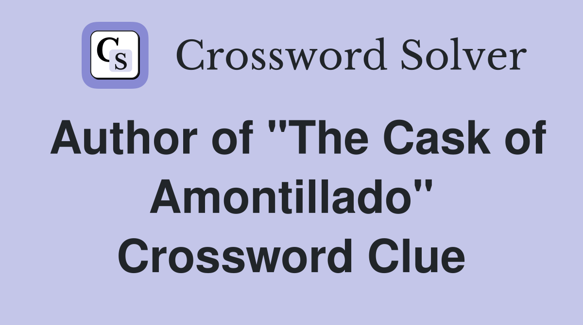 Author of "The Cask of Amontillado" Crossword Clue