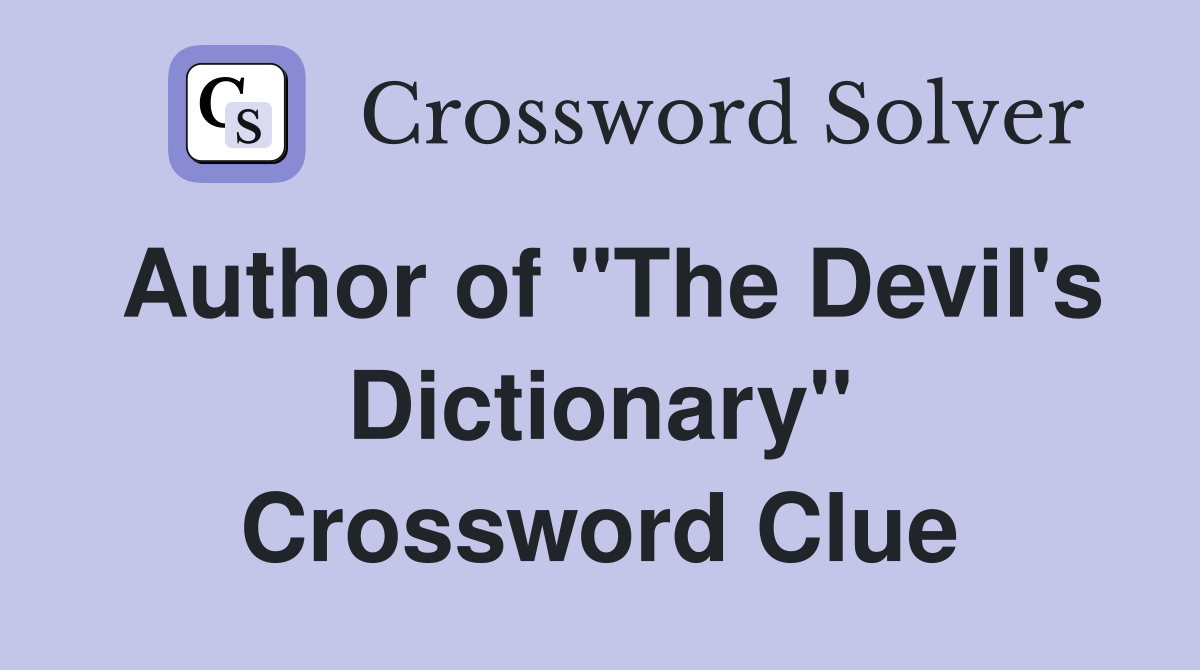 Author of "The Devil's Dictionary" Crossword Clue