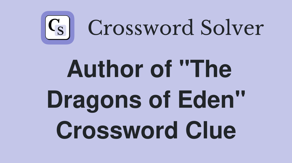 Author of "The Dragons of Eden" Crossword Clue