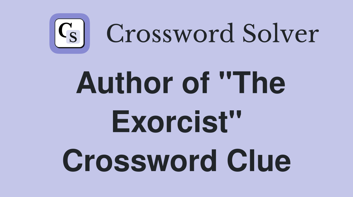 Author of "The Exorcist" Crossword Clue