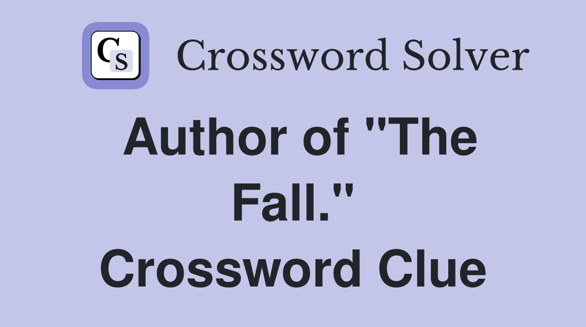 Author of "The Fall." Crossword Clue