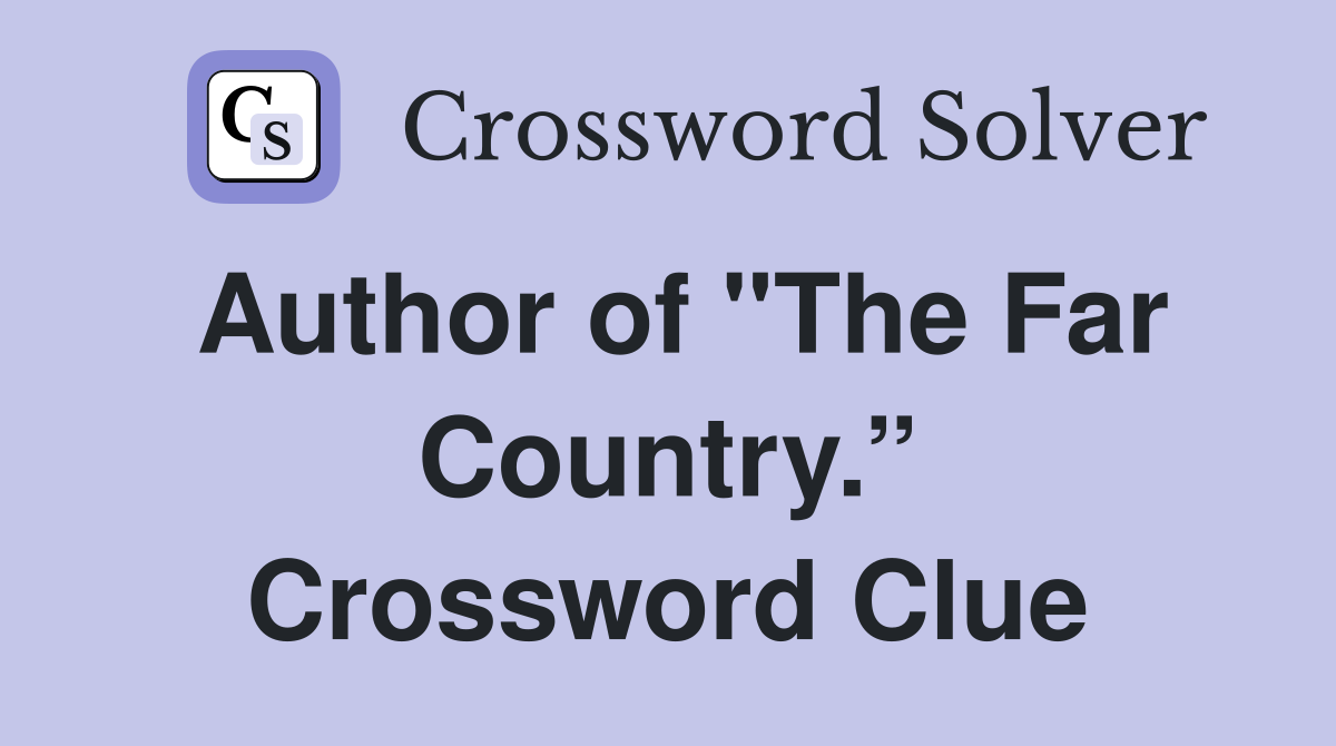 Author of "The Far Country.” Crossword Clue