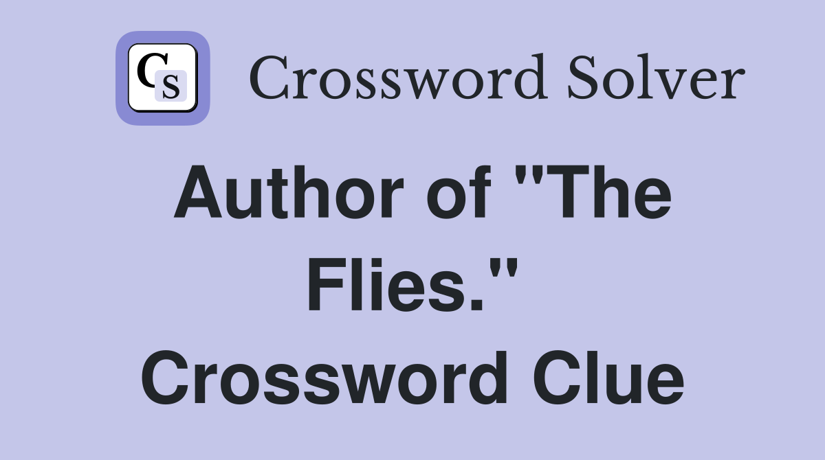 Author of "The Flies." Crossword Clue